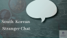South Korean Stranger Chat.png